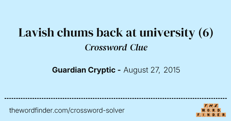 Lavish chums back at university crossword clue image