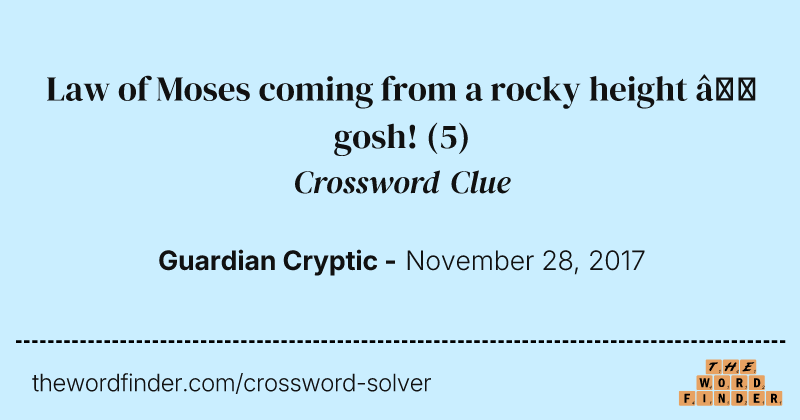 Law of Moses coming from a rocky height — gosh! crossword clue image