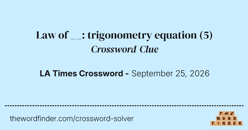 Law of __: trigonometry equation crossword clue image