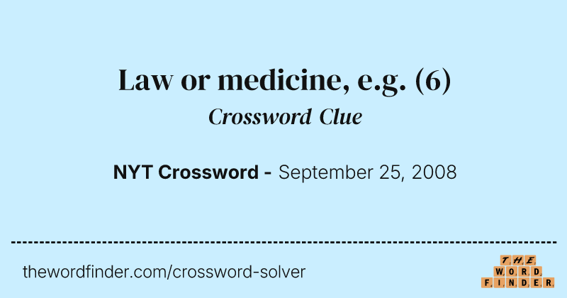 Law or medicine, e.g. crossword clue image