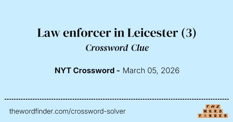 Law enforcer in Leicester crossword clue image
