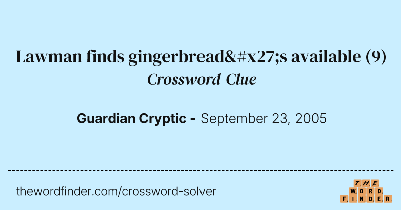 Lawman finds gingerbread's available crossword clue image