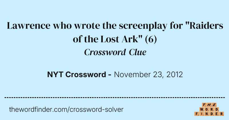 Lawrence who wrote the screenplay for "Raiders of the Lost Ark" crossword clue image