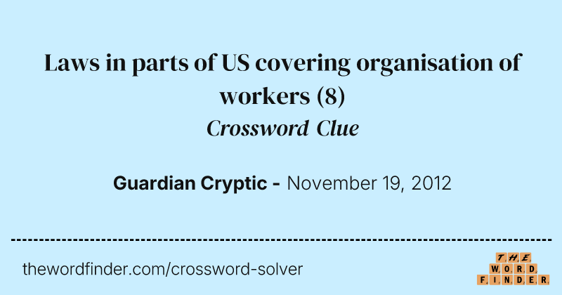 Laws in parts of US covering organisation of workers crossword clue image