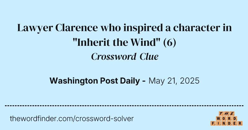 Lawyer Clarence who inspired a character in "Inherit the Wind" crossword clue image