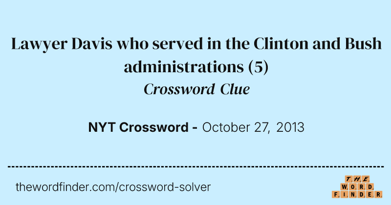 Lawyer Davis who served in the Clinton and Bush administrations crossword clue image