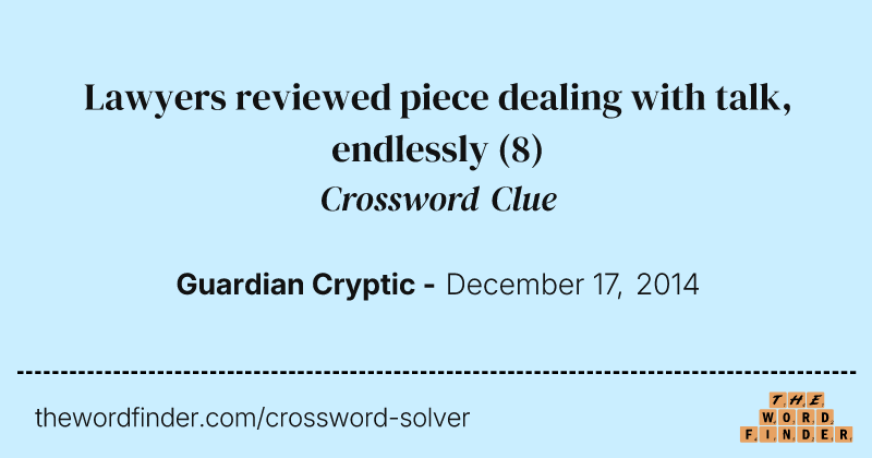 Lawyers reviewed piece dealing with talk, endlessly crossword clue image