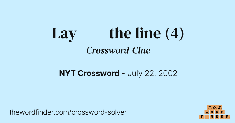 Lay ___ the line crossword clue image