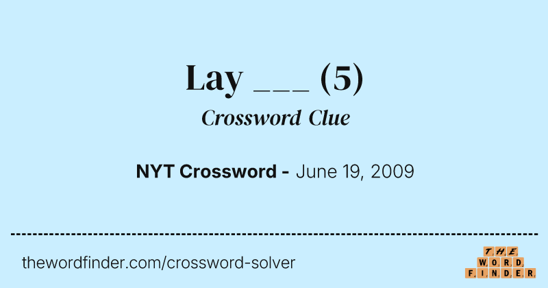 Lay ___ crossword clue image