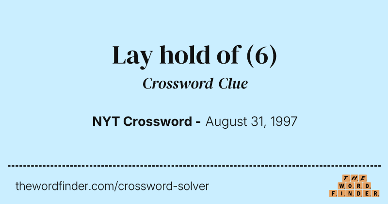 Lay hold of crossword clue image