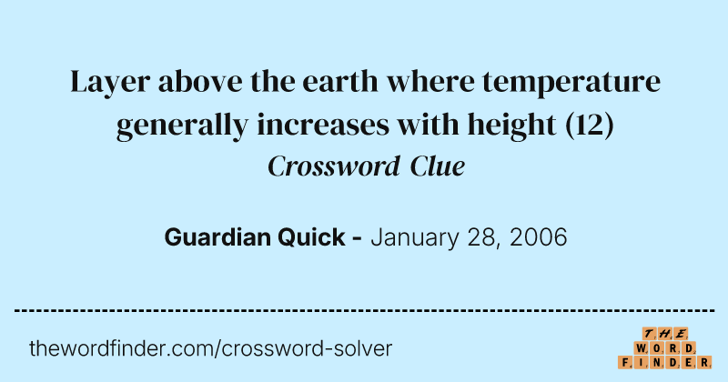 Layer above the earth where temperature generally increases with height crossword clue image