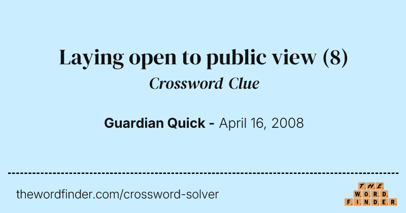 Laying open to public view crossword clue image