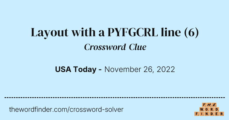 Layout with a PYFGCRL line crossword clue image
