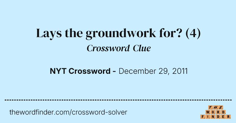 Lays the groundwork for? crossword clue image