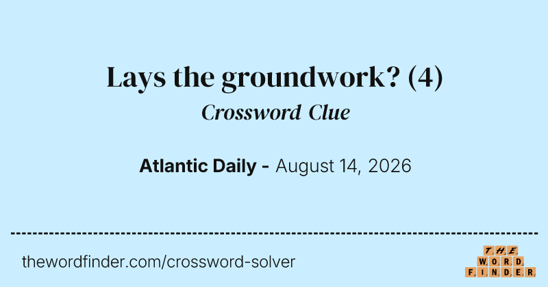 Lays the groundwork? crossword clue image