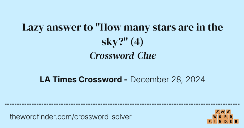 Lazy answer to "How many stars are in the sky?" crossword clue image