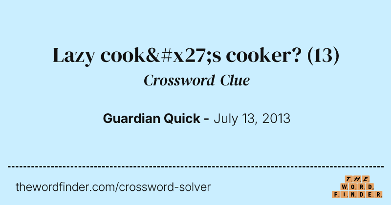 Lazy cook's cooker? crossword clue image