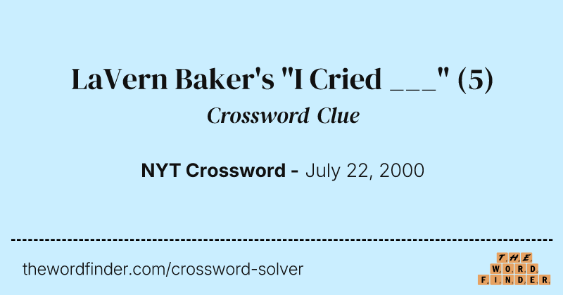 LaVern Baker's "I Cried ___" crossword clue image