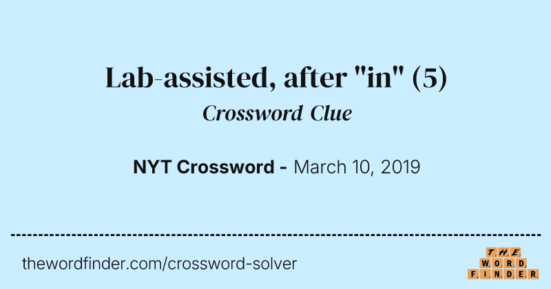 Lab-assisted, after "in" crossword clue image