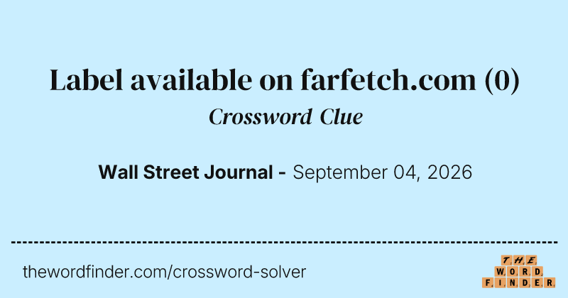Label available on farfetch.com crossword clue image