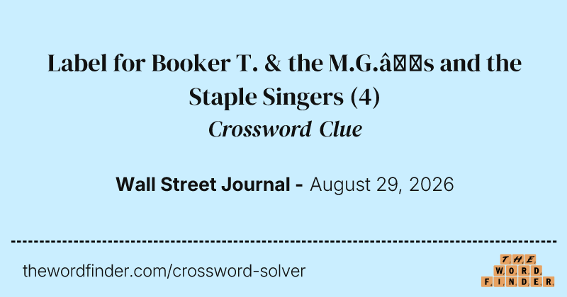 Label for Booker T. & the M.G.’s and the Staple Singers crossword clue image