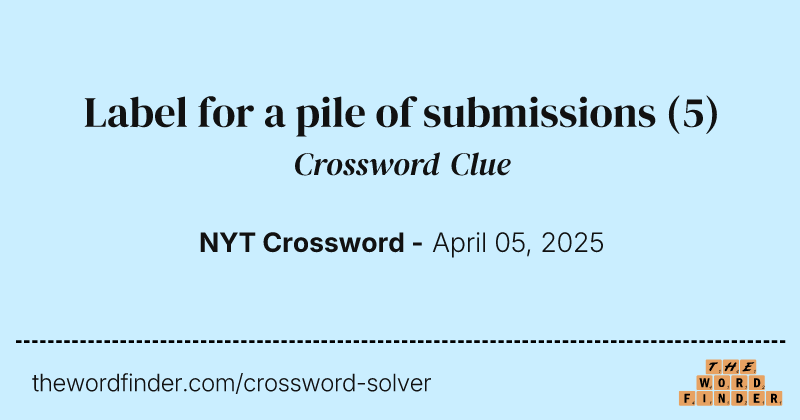 Label for a pile of submissions crossword clue image