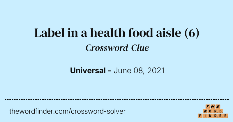 Label in a health food aisle crossword clue image