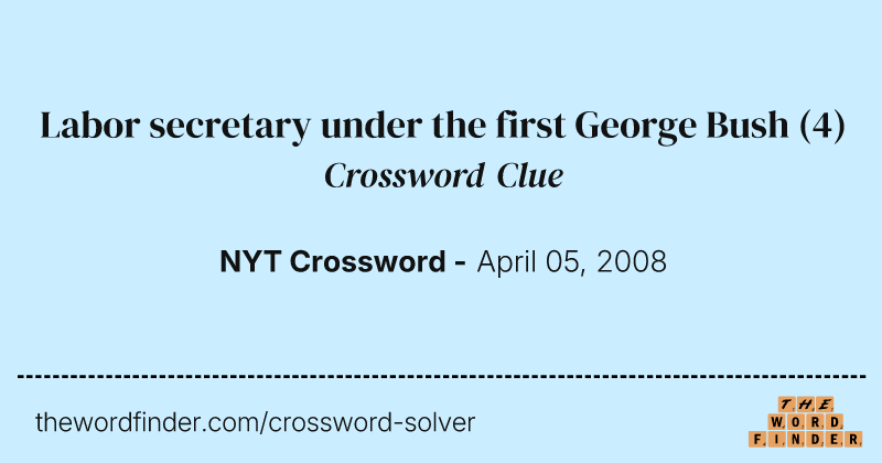 Labor secretary under the first George Bush crossword clue image