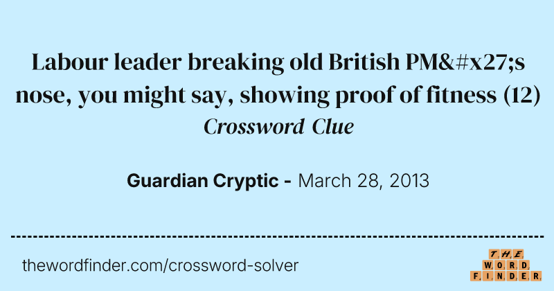 Labour leader breaking old British PM's nose, you might say, showing proof of fitness crossword clue image