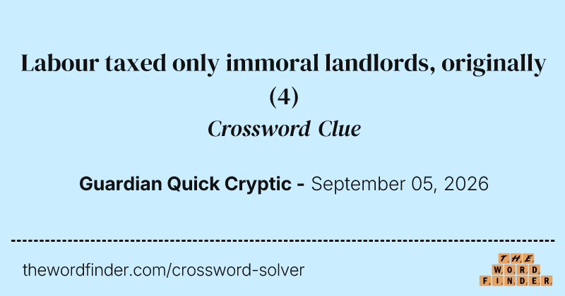 Labour taxed only immoral landlords, originally crossword clue image
