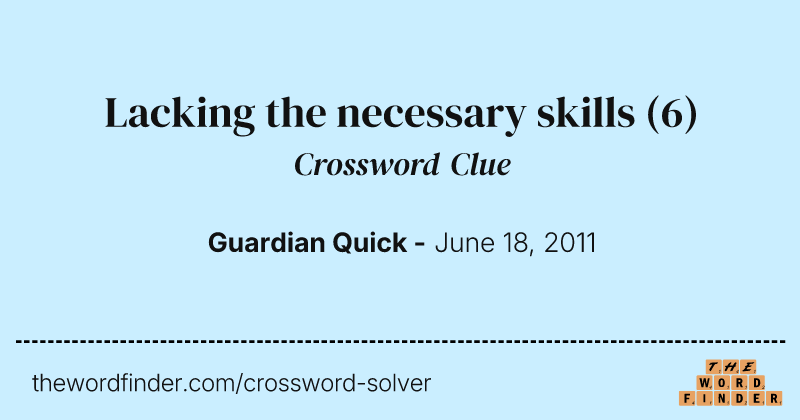 Lacking the necessary skills crossword clue image