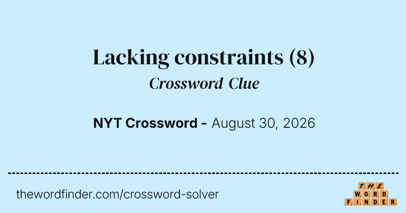 Lacking constraints crossword clue image