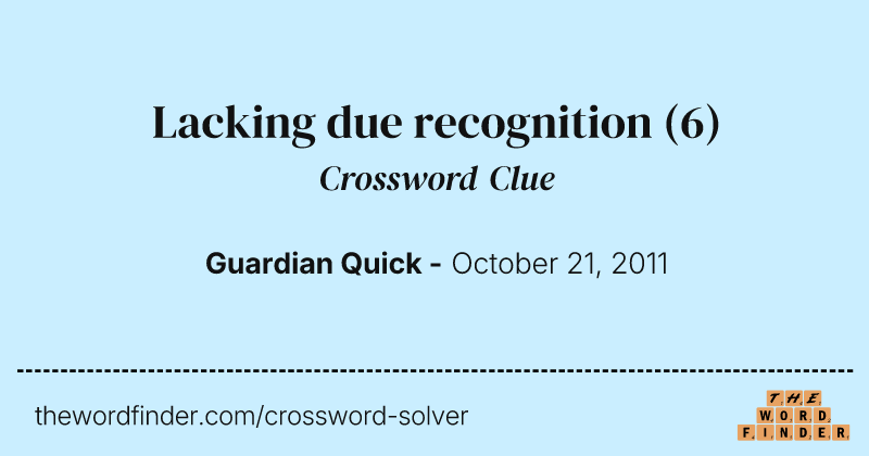 Lacking due recognition crossword clue image