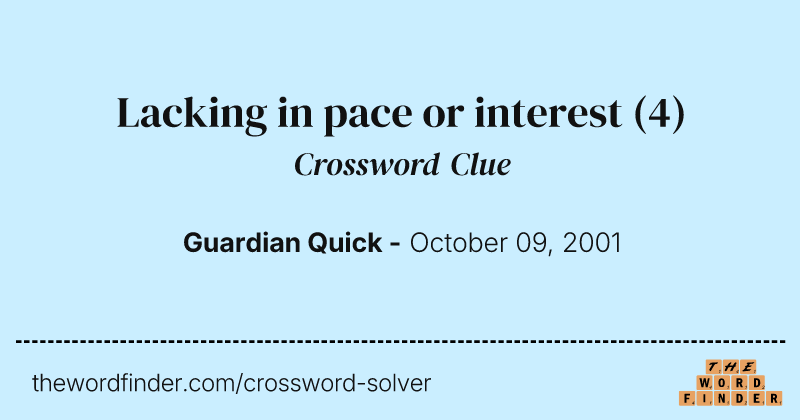 Lacking in pace or interest crossword clue image