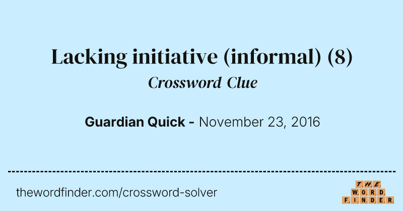 Lacking initiative (informal) crossword clue image