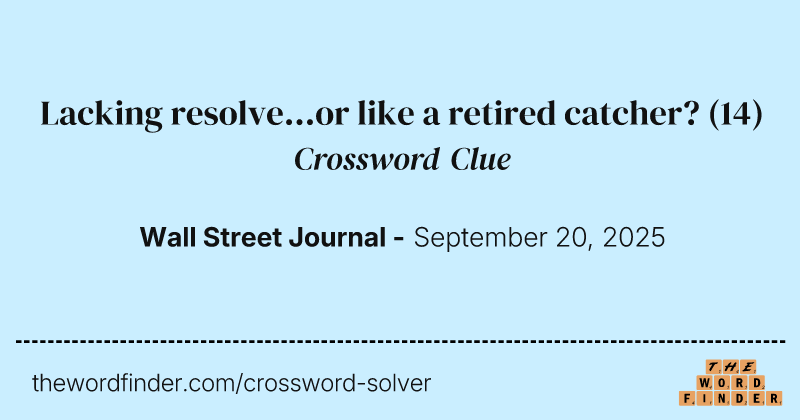 Lacking resolve...or like a retired catcher? crossword clue image