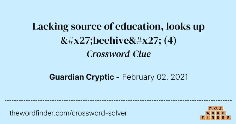 Lacking source of education, looks up 'beehive' crossword clue image