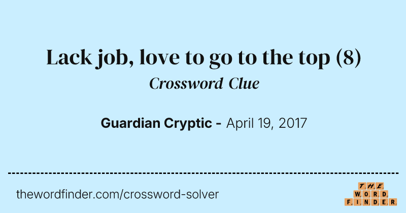 Lack job, love to go to the top crossword clue image