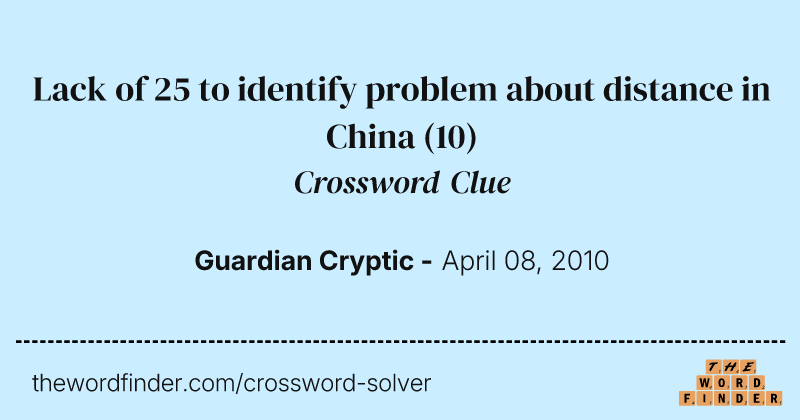 Lack of 25 to identify problem about distance in China crossword clue image