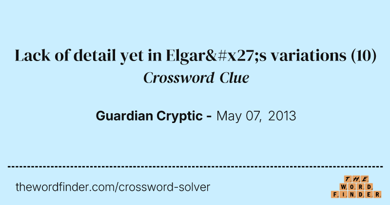 Lack of detail yet in Elgar's variations crossword clue image