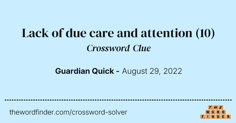 Lack of due care and attention crossword clue image