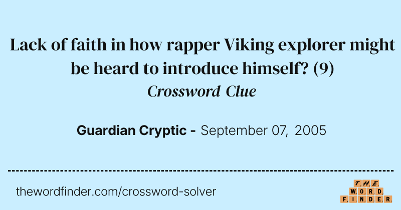 Lack of faith in how rapper Viking explorer might be heard to introduce himself? crossword clue image