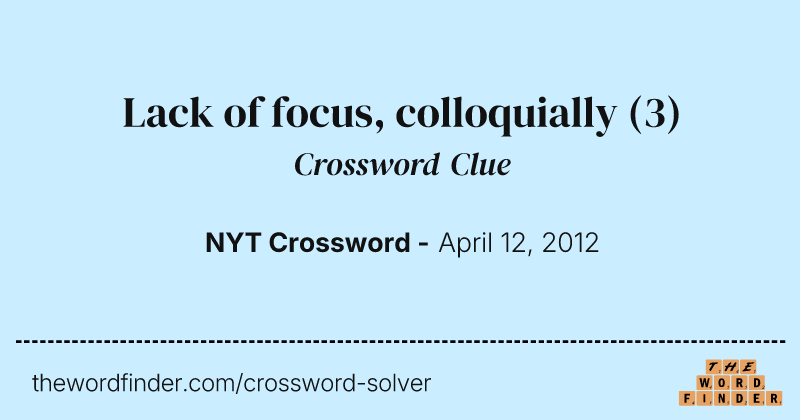 Lack of focus, colloquially crossword clue image