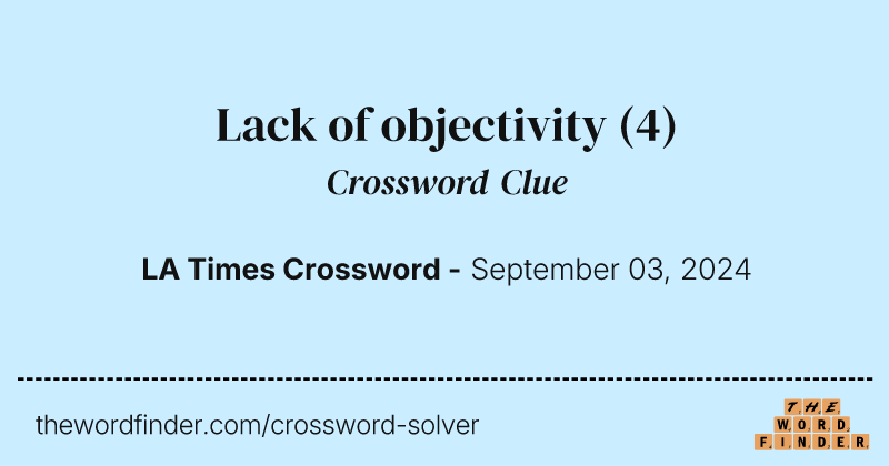 Lack of objectivity crossword clue image