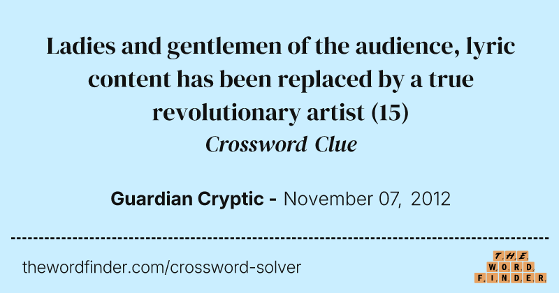 Ladies and gentlemen of the audience, lyric content has been replaced by a true revolutionary artist crossword clue image