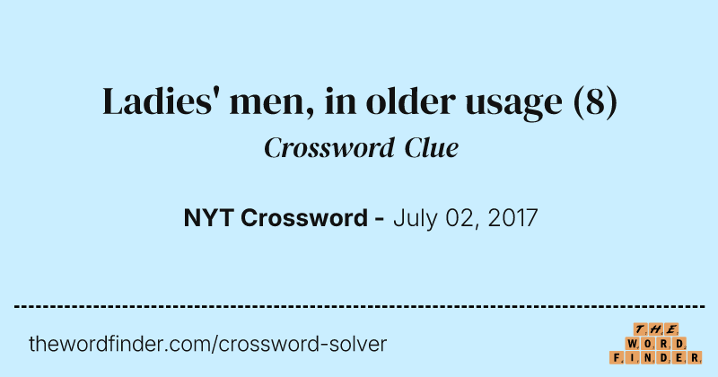Ladies' men, in older usage crossword clue image