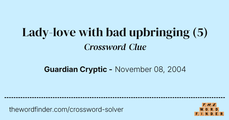 Lady-love with bad upbringing crossword clue image
