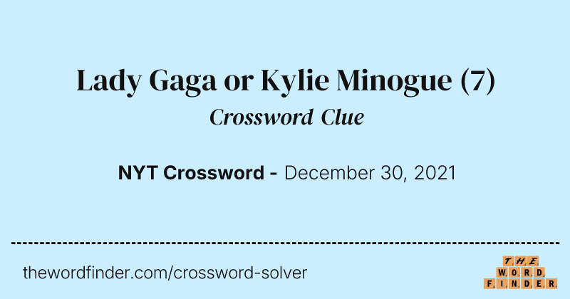Lady Gaga or Kylie Minogue crossword clue image