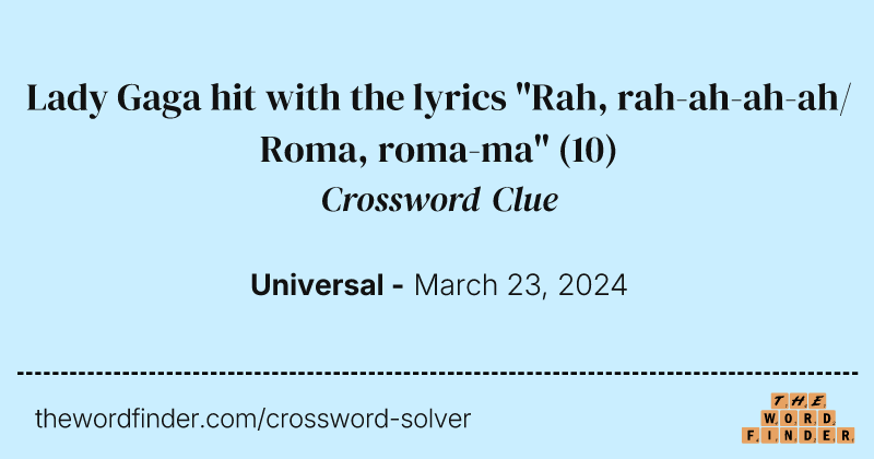 Lady Gaga hit with the lyrics "Rah, rah-ah-ah-ah/Roma, roma-ma" crossword clue image