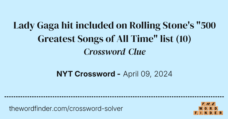 Lady Gaga hit included on Rolling Stone's "500 Greatest Songs of All Time" list crossword clue image